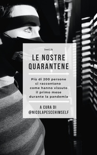 Le nostre quarantene. Più di 200 persone ci raccontano come hanno vissuto il primo mese durante la pandemia - Librerie.coop Le nostre quarantene. Più di 200 persone ci raccontano come hanno vissuto il primo mese durante la pandemia - Librerie.coop