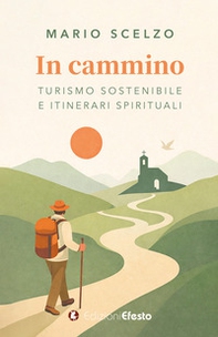 In cammino. Turismo sostenibile e itinerari spirituali - Librerie.coop
