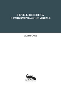 I livelli dell'etica e l'argomentazione morale - Librerie.coop