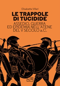 Le trappole di Tucidide. Assedio, guerra ed epidemia nell'Atene del V secolo a.C. - Librerie.coop