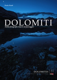 Dolomiti. Dalla fotografia macro al paesaggio-Dolomites. From macro photography to landscape - Librerie.coop