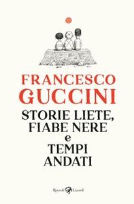 Storie liete, fiabe nere e tempi andati - Librerie.coop