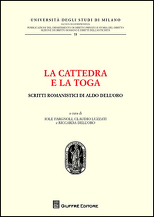 La cattedra e la toga. Scritti romanistici di Aldo Dell'Oro - Librerie.coop