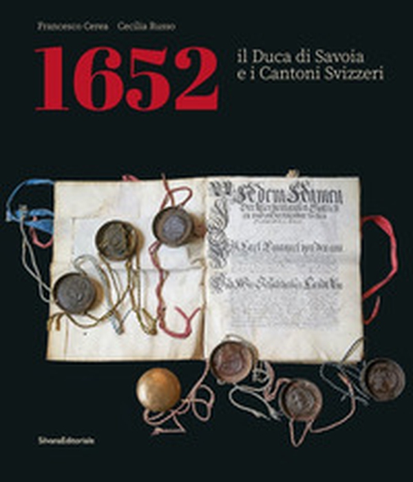 1652. Il Duca di Savoia e cantoni svizzeri. Ediz. italiana e francese - Librerie.coop 1652. Il Duca di Savoia e cantoni svizzeri. Ediz. italiana e francese - Librerie.coop