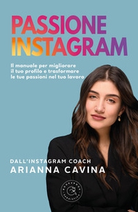 Passione Instagram. Il manuale per migliorare il tuo profilo e trasformare le tue passioni nel tuo lavoro - Librerie.coop Passione Instagram. Il manuale per migliorare il tuo profilo e trasformare le tue passioni nel tuo lavoro - Librerie.coop