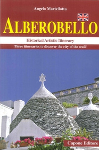 Alberobello. Historical artistic itinerary. Three itineraries to discover the city of the trulli - Librerie.coop Alberobello. Historical artistic itinerary. Three itineraries to discover the city of the trulli - Librerie.coop