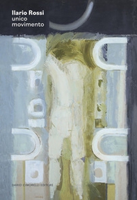 Ilario Rossi. Unico movimento - Librerie.coop