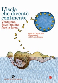 L'isola che diventò continente. Ventotene, dove l'unione fece la forza - Librerie.coop