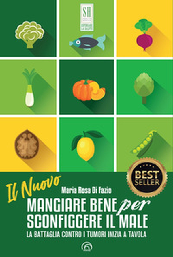 Il nuovo mangiare bene per sconfiggere il male. La battaglia contro i tumori inizia a tavola - Librerie.coop Il nuovo mangiare bene per sconfiggere il male. La battaglia contro i tumori inizia a tavola - Librerie.coop