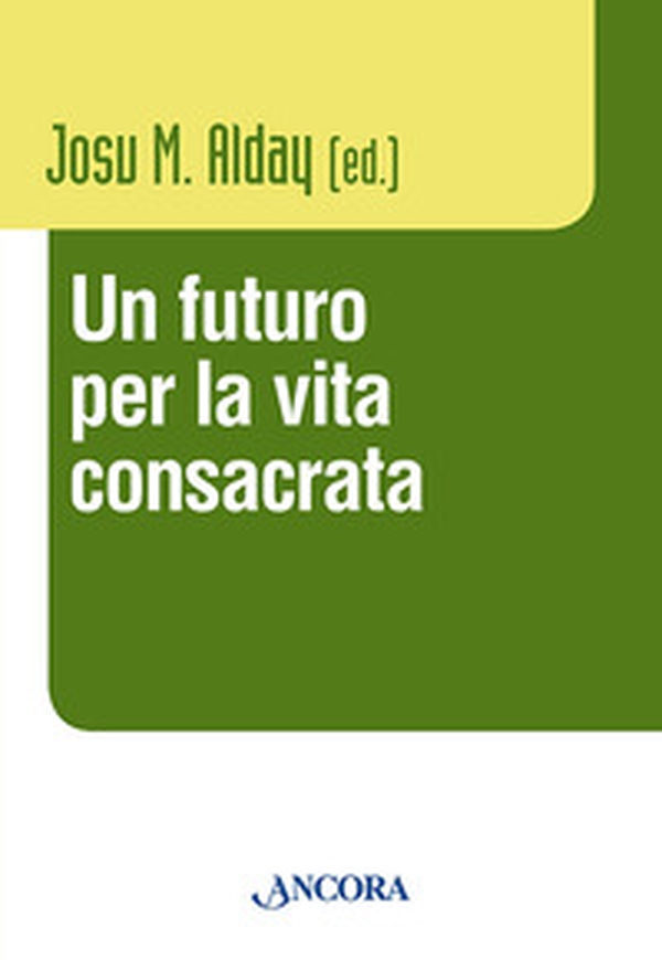 Un futuro per la vita consacrata. Atti del Convegno del Claretianum 2011 - Librerie.coop Un futuro per la vita consacrata. Atti del Convegno del Claretianum 2011 - Librerie.coop