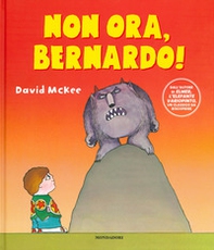 Non ora, Bernardo! - Librerie.coop