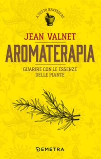 Aromaterapia. Guarire con le essenze delle piante - Librerie.coop Aromaterapia. Guarire con le essenze delle piante - Librerie.coop