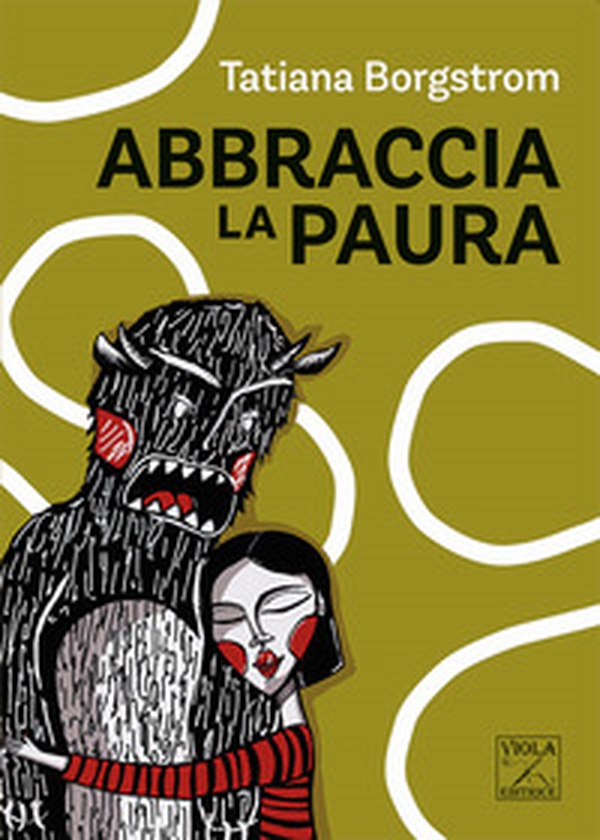 Abbraccia la paura - Librerie.coop Abbraccia la paura - Librerie.coop