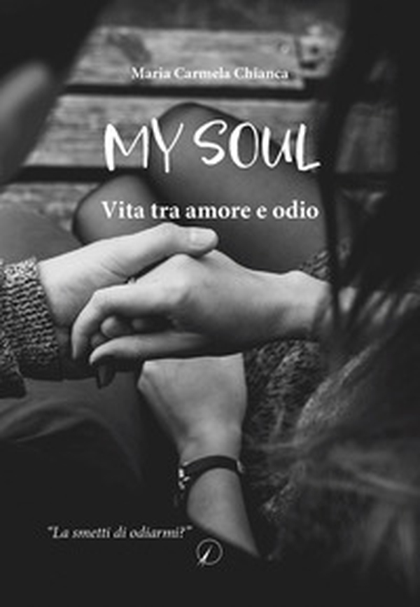 My soul. Vita tra amore e odio - Librerie.coop My soul. Vita tra amore e odio - Librerie.coop