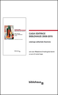 Casa editrice Biblohaus 2008-2015. Catalogo editoriale illustrato - Librerie.coop