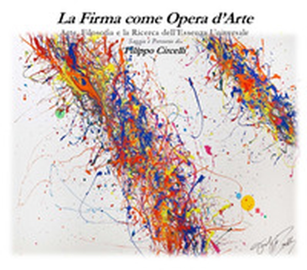 La firma come opera d'arte. Arte, filosofia e la ricerca dell'essenza universale - Librerie.coop