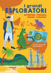 I grandi esploratori. Avventura, speranza, visione, coraggio - Librerie.coop I grandi esploratori. Avventura, speranza, visione, coraggio - Librerie.coop