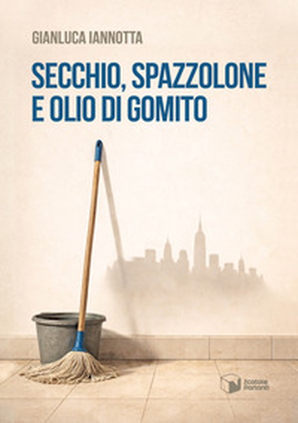 Secchio, spazzolone e olio di gomito - Librerie.coop