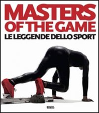 Masters of the game. Le leggende dello sport. Ediz. italiana, inglese e francese - Librerie.coop