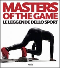 Masters of the game. Le leggende dello sport. Ediz. italiana, inglese e francese - Librerie.coop Masters of the game. Le leggende dello sport. Ediz. italiana, inglese e francese - Librerie.coop