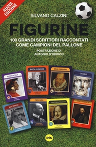 Figurine. I grandi scrittori raccontati come campioni del pallone - Librerie.coop