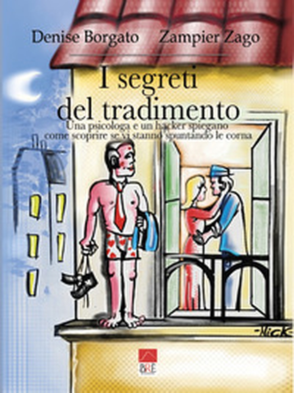 I segreti del tradimento. Una psicologa e un hacker spiegano come scoprire se vi stanno spuntando le corna - Librerie.coop I segreti del tradimento. Una psicologa e un hacker spiegano come scoprire se vi stanno spuntando le corna - Librerie.coop