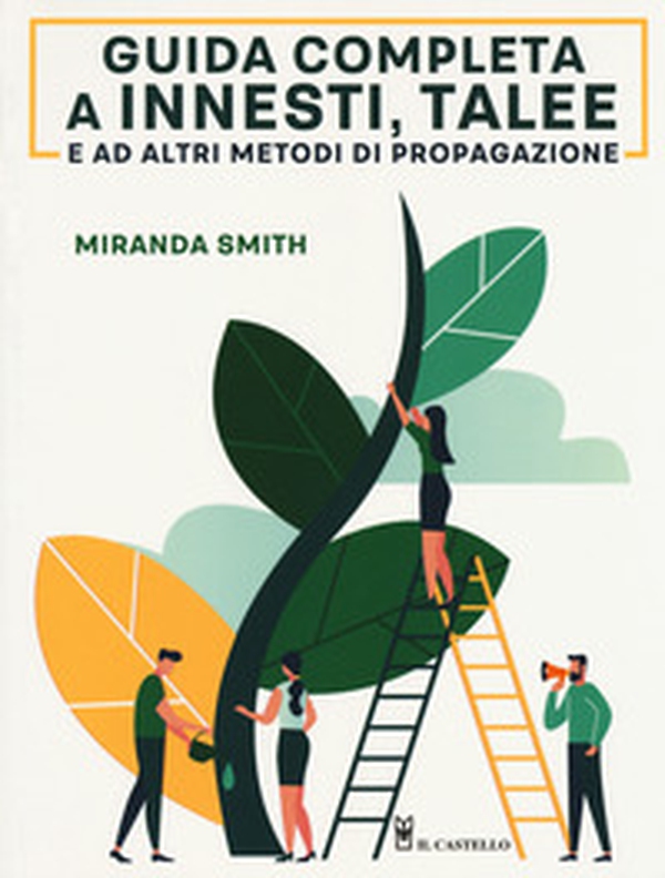 Guida completa a innesti, talee e ad altri metodi di propagazione - Librerie.coop Guida completa a innesti, talee e ad altri metodi di propagazione - Librerie.coop