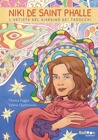 Niki de Saint Phalle. L’artista del Giardino dei Tarocchi - Librerie.coop