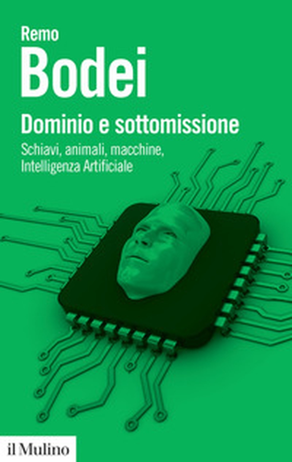 Dominio e sottomissione. Schiavi, animali, macchine, Intelligenza Artificiale - Librerie.coop Dominio e sottomissione. Schiavi, animali, macchine, Intelligenza Artificiale - Librerie.coop