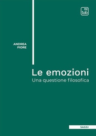 Le emozioni. Una questione filosofica - Librerie.coop Le emozioni. Una questione filosofica - Librerie.coop