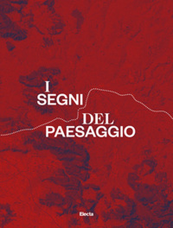 I segni del paesaggio. La via Appia e i castelli della Campania - Librerie.coop I segni del paesaggio. La via Appia e i castelli della Campania - Librerie.coop