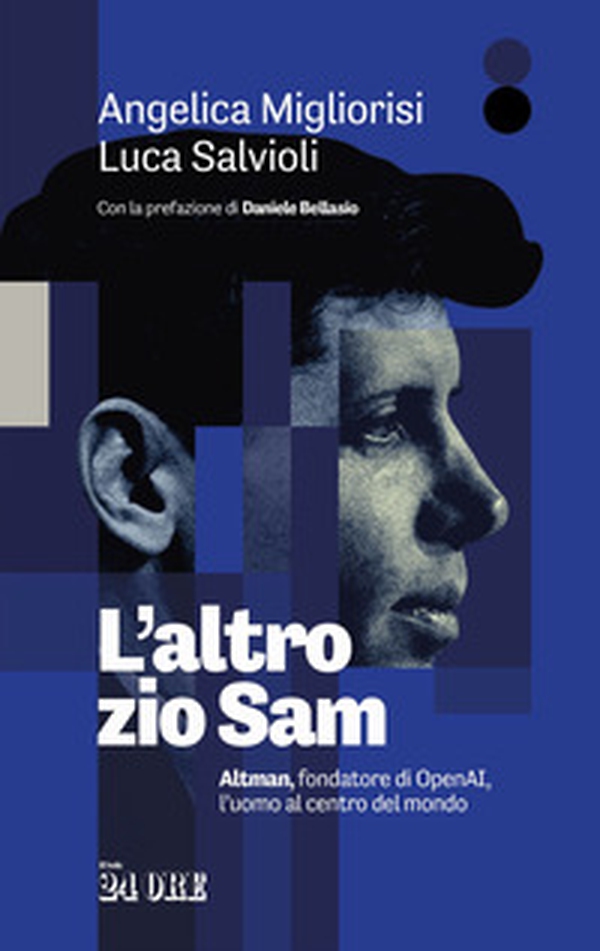 L'altro zio Sam. Altman, fondatore di OpenAI, l'uomo al centro del mondo - Librerie.coop L'altro zio Sam. Altman, fondatore di OpenAI, l'uomo al centro del mondo - Librerie.coop