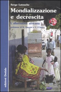 Mondializzazione e decrescita. L'alternativa africana - Librerie.coop