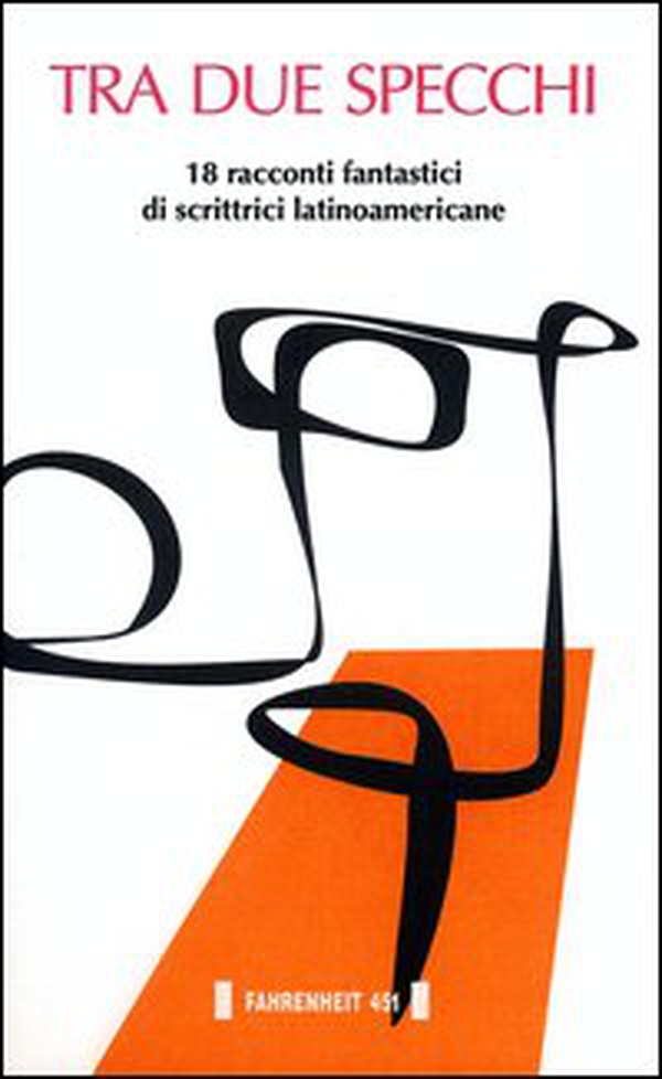 Tra due specchi. 18 racconti fantastici di scrittrici latinoamericane - Librerie.coop Tra due specchi. 18 racconti fantastici di scrittrici latinoamericane - Librerie.coop