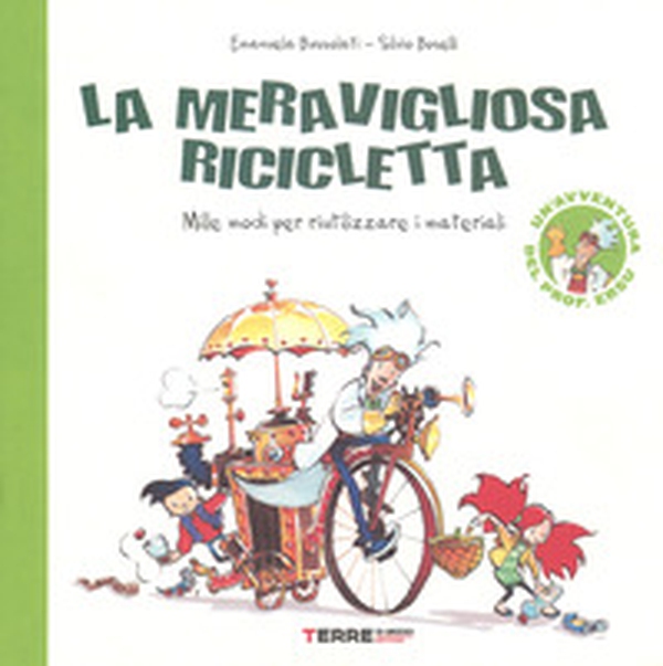 La meravigliosa ricicletta. Mille modi per riutilizzare i materiali - Librerie.coop La meravigliosa ricicletta. Mille modi per riutilizzare i materiali - Librerie.coop