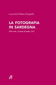 La fotografia in Sardegna. Villa Verde, Giornata di studio, 2017 - Librerie.coop