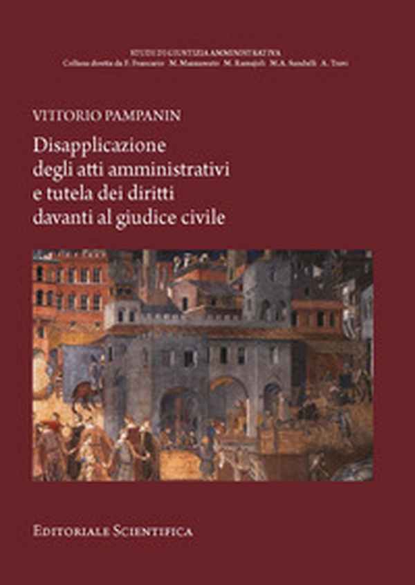 Disapplicazione degli atti amministrativi e tutela dei diritti davanti al giudice civile - Librerie.coop Disapplicazione degli atti amministrativi e tutela dei diritti davanti al giudice civile - Librerie.coop