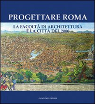 Progettare Roma. La Facoltà di architettura e la città del 2000 - Librerie.coop Progettare Roma. La Facoltà di architettura e la città del 2000 - Librerie.coop