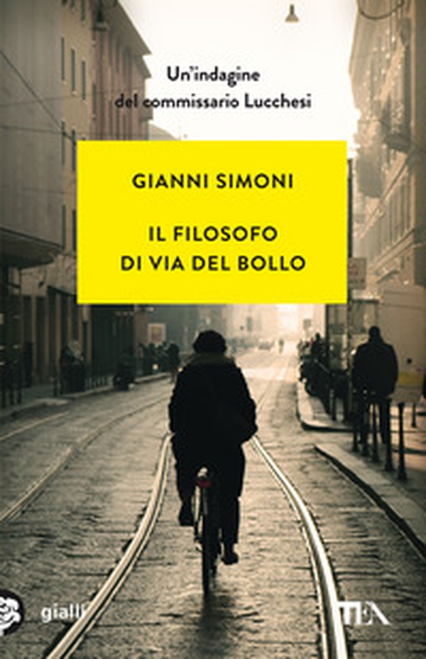 Il filosofo di via del Bollo. Un'indagine del commissario Lucchesi - Librerie.coop Il filosofo di via del Bollo. Un'indagine del commissario Lucchesi - Librerie.coop