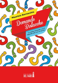 Domande bislacche. Le uniche domande a cui si risponde solo con un sorriso - Librerie.coop