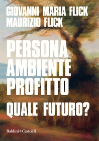 Persona ambiente profitto. Quale futuro? - Librerie.coop Persona ambiente profitto. Quale futuro? - Librerie.coop