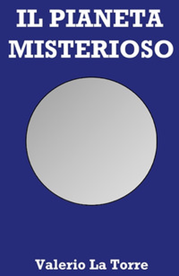Il pianeta misterioso - Librerie.coop Il pianeta misterioso - Librerie.coop