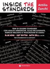 Inside the standards. Temi di celebri standards con analisi armoniche, scale relazionate, esercizi melodici e trascrizioni di assoli per strumentisti e cantanti - Librerie.coop