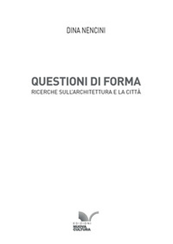 Questioni di forma. Ricerche sull'architettura e la città - Librerie.coop