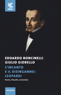 L'incanto e il disinganno: Leopardi. Poeta, filosofo, scienziato - Librerie.coop L'incanto e il disinganno: Leopardi. Poeta, filosofo, scienziato - Librerie.coop