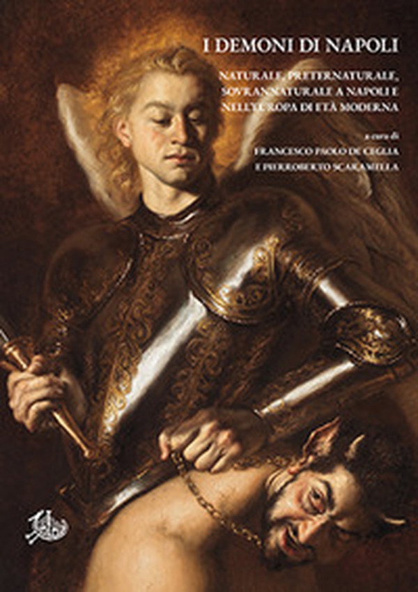 I demoni di Napoli. Naturale, preternaturale, sovrannaturale a Napoli e nell'Europa di età moderna - Librerie.coop I demoni di Napoli. Naturale, preternaturale, sovrannaturale a Napoli e nell'Europa di età moderna - Librerie.coop
