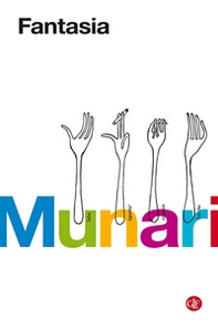 Fantasia. Invenzione, creatività e immaginazione nelle comunicazioni visive - Librerie.coop
