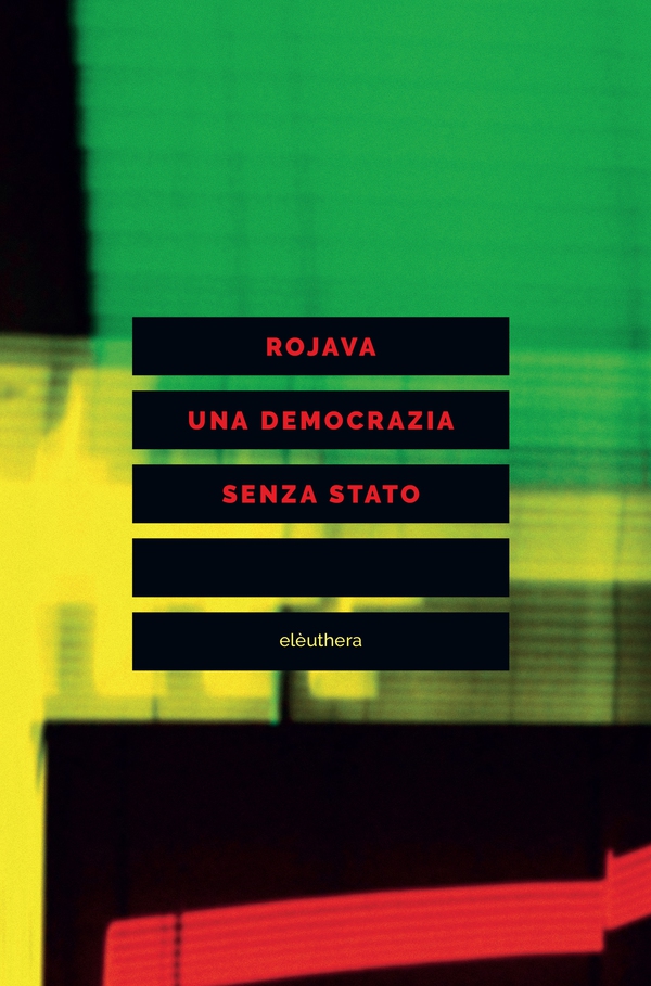 Rojava una democrazia senza Stato - Librerie.coop