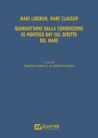 Mare liberum, mare clausum. Quarant'anni dalla convenzione di Montego Bay sul diritto del mare - Librerie.coop