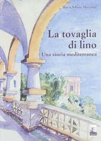 La tovaglia di Lino. Una storia mediterranea - Librerie.coop